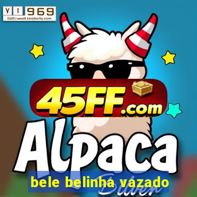 bele belinha vazado